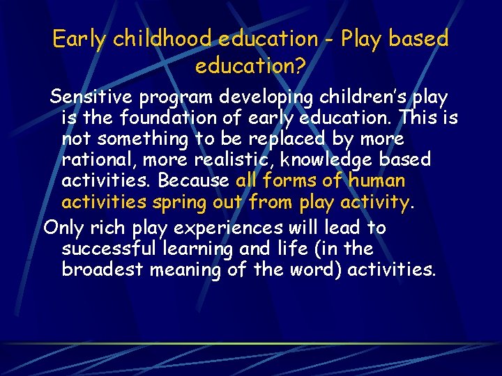 Early childhood education - Play based education? Sensitive program developing children’s play is the
