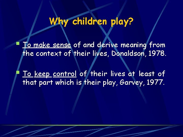 Why children play? § To make sense of and derive meaning from the context