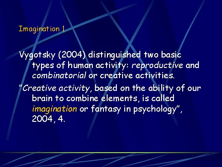 Imagination 1 Vygotsky (2004) distinguished two basic types of human activity: reproductive and combinatorial