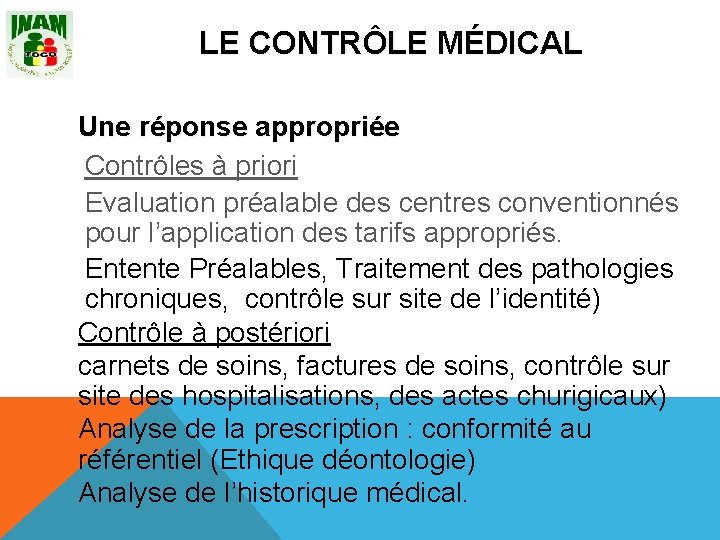 LE CONTRÔLE MÉDICAL Une réponse appropriée Contrôles à priori Evaluation préalable des centres conventionnés