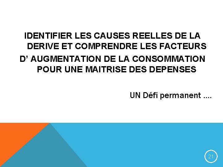 IDENTIFIER LES CAUSES REELLES DE LA DERIVE ET COMPRENDRE LES FACTEURS D’ AUGMENTATION DE