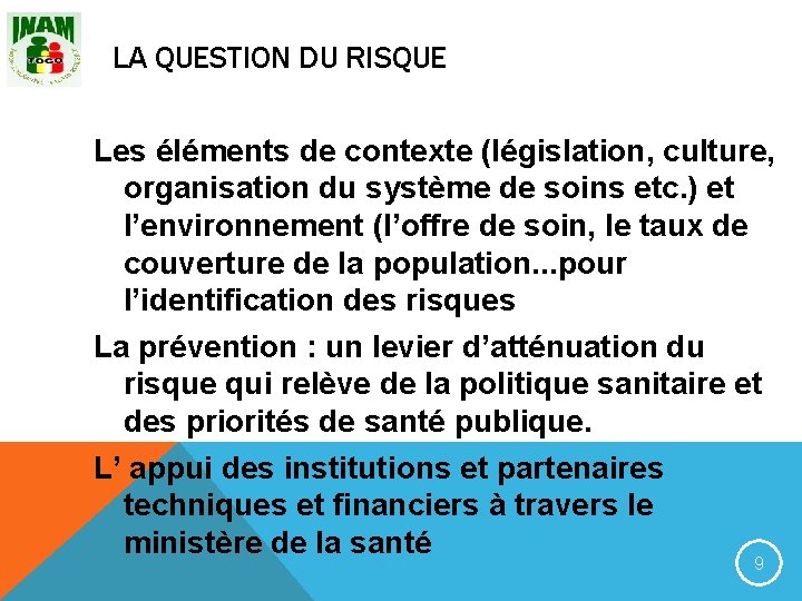 LA QUESTION DU RISQUE Les éléments de contexte (législation, culture, organisation du système de