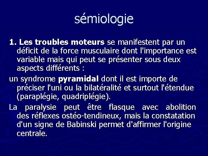 sémiologie 1. Les troubles moteurs se manifestent par un déficit de la force musculaire