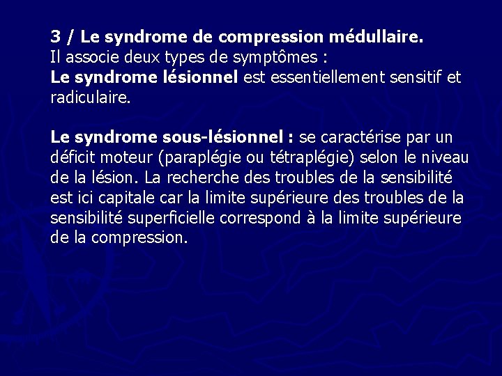 3 / Le syndrome de compression médullaire. Il associe deux types de symptômes :