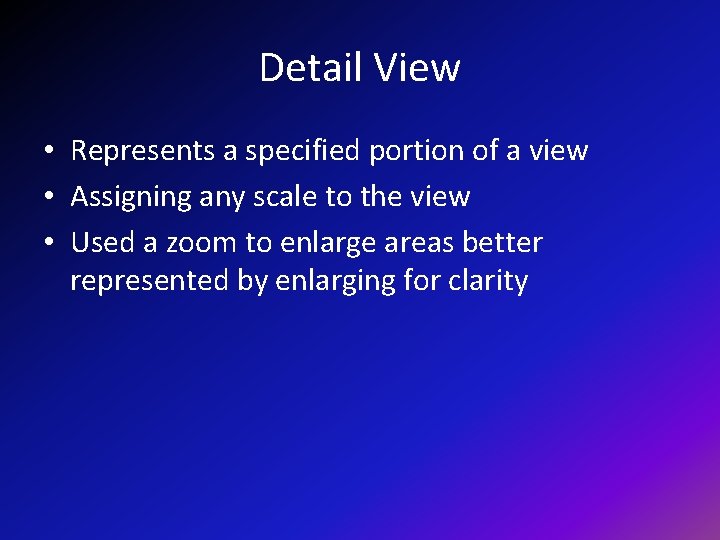 Detail View • Represents a specified portion of a view • Assigning any scale