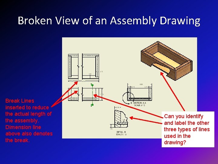 Broken View of an Assembly Drawing Break Lines inserted to reduce the actual length