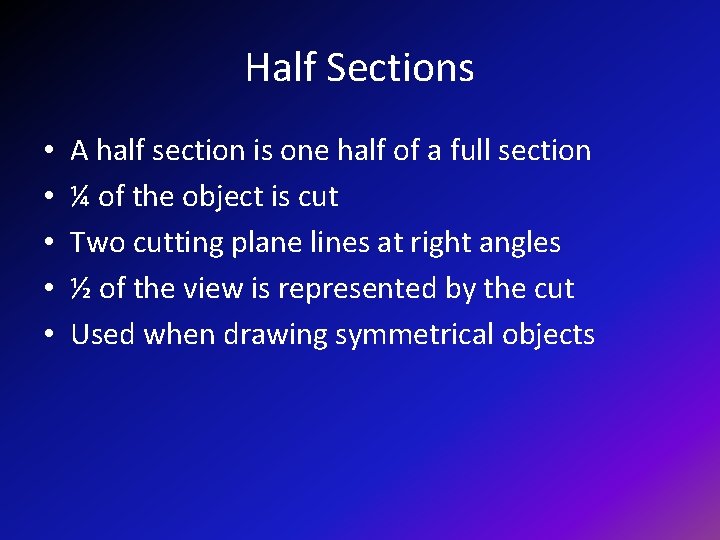 Half Sections • • • A half section is one half of a full