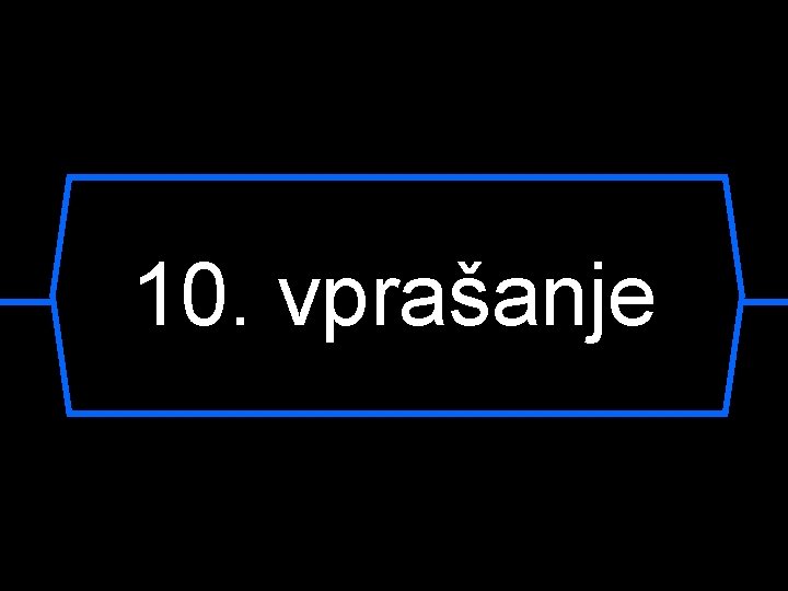 10. vprašanje 