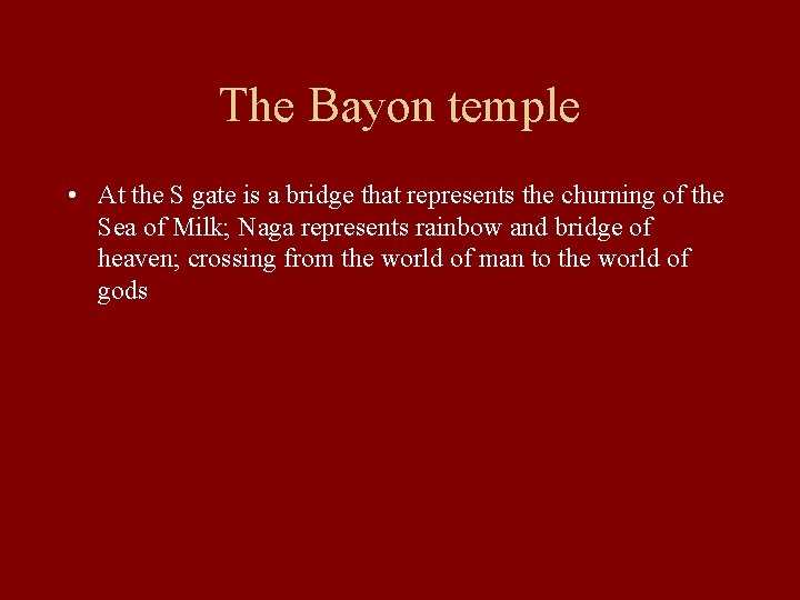 The Bayon temple • At the S gate is a bridge that represents the