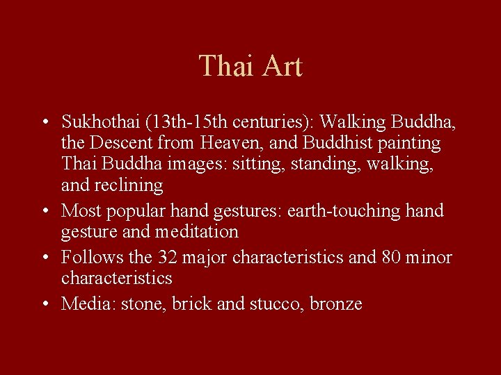 Thai Art • Sukhothai (13 th-15 th centuries): Walking Buddha, the Descent from Heaven,