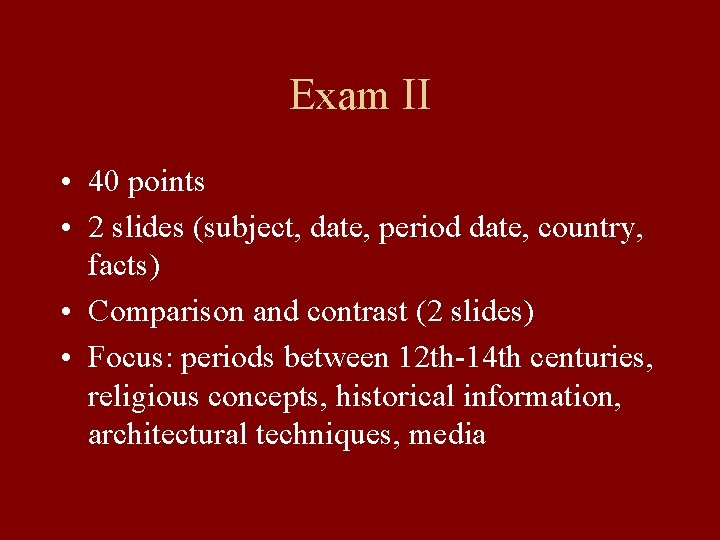 Exam II • 40 points • 2 slides (subject, date, period date, country, facts)