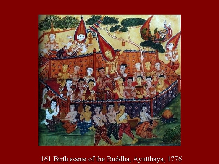 161 Birth scene of the Buddha, Ayutthaya, 1776 