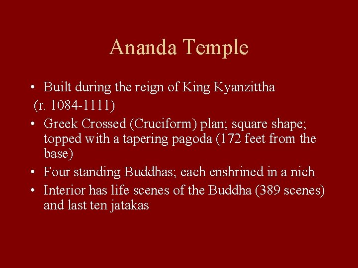 Ananda Temple • Built during the reign of King Kyanzittha (r. 1084 -1111) •