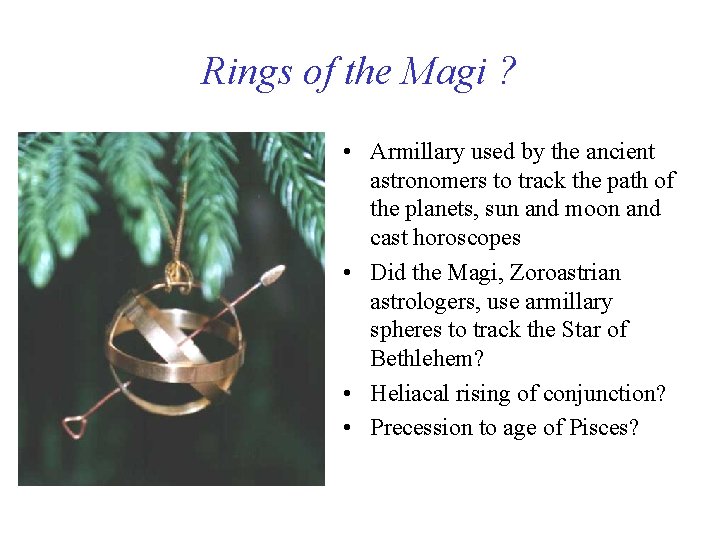 Rings of the Magi ? • Armillary used by the ancient astronomers to track