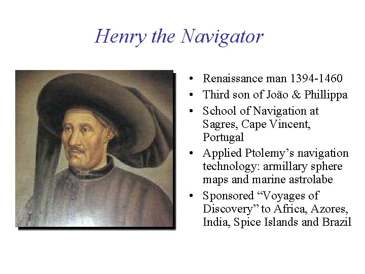 Henry the Navigator • Renaissance man 1394 -1460 • Third son of João &