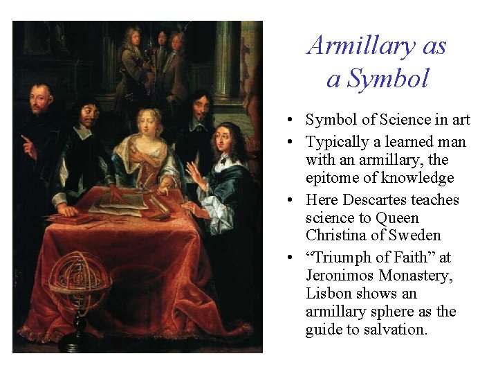 Armillary as a Symbol • Symbol of Science in art • Typically a learned