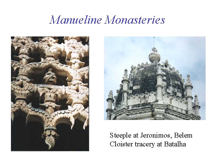 Manueline Monasteries Steeple at Jeronimos, Belem Cloister tracery at Batalha 
