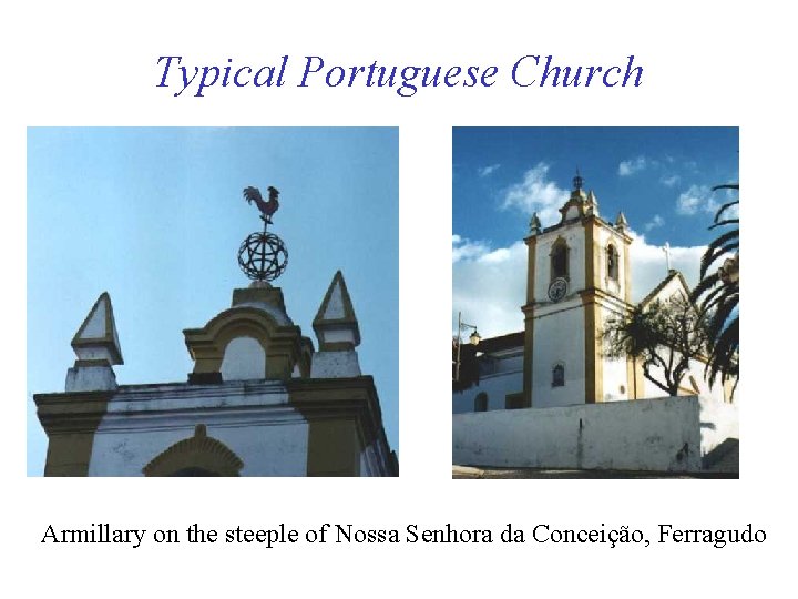 Typical Portuguese Church Armillary on the steeple of Nossa Senhora da Conceição, Ferragudo 