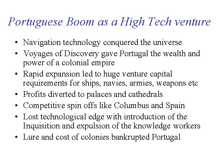 Portuguese Boom as a High Tech venture • Navigation technology conquered the universe •