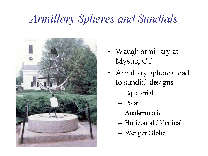 Armillary Spheres and Sundials • Waugh armillary at Mystic, CT • Armillary spheres lead