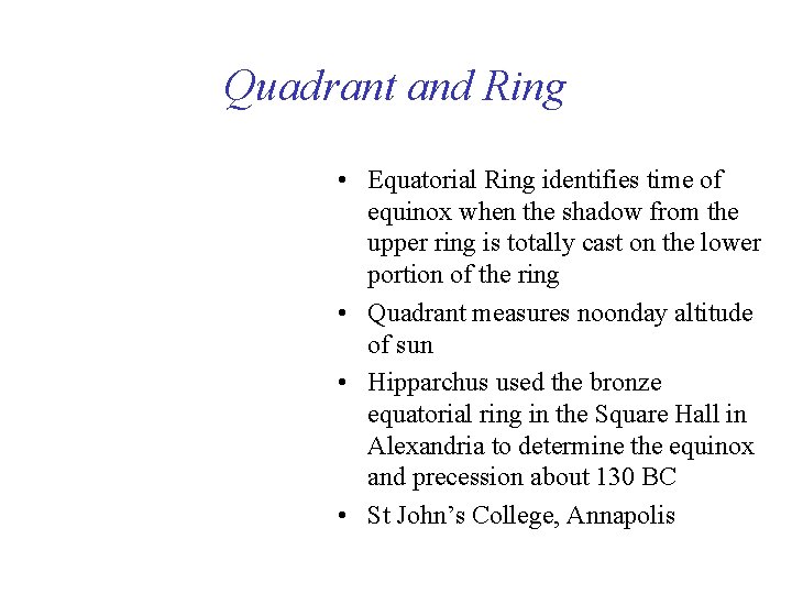 Quadrant and Ring • Equatorial Ring identifies time of equinox when the shadow from
