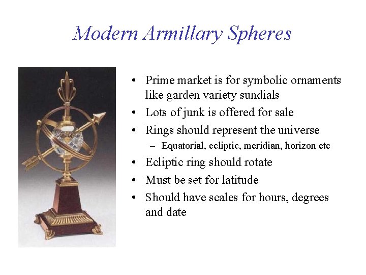 Modern Armillary Spheres • Prime market is for symbolic ornaments like garden variety sundials