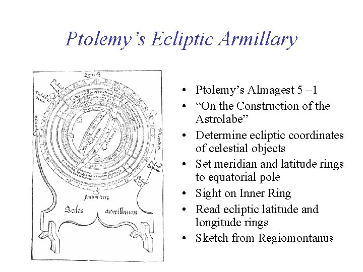 Ptolemy’s Ecliptic Armillary • Ptolemy’s Almagest 5 – 1 • “On the Construction of