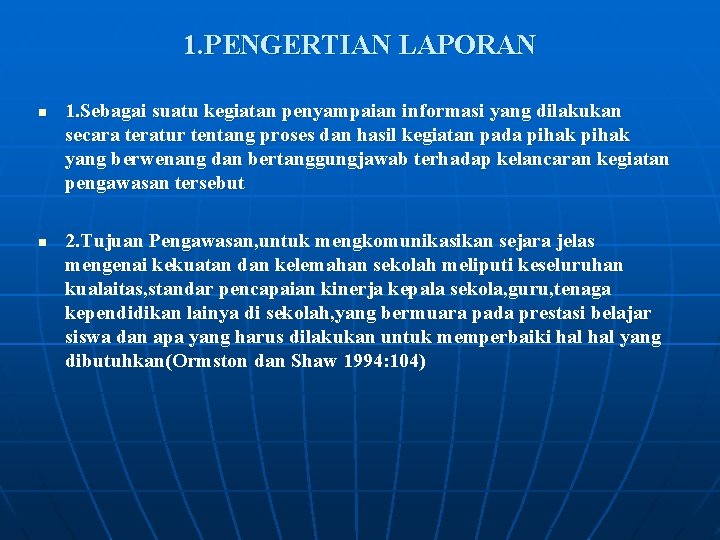 1. PENGERTIAN LAPORAN n n 1. Sebagai suatu kegiatan penyampaian informasi yang dilakukan secara