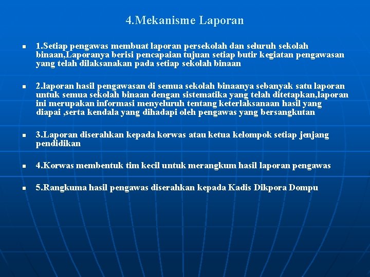 4. Mekanisme Laporan n 1. Setiap pengawas membuat laporan persekolah dan seluruh sekolah binaan,