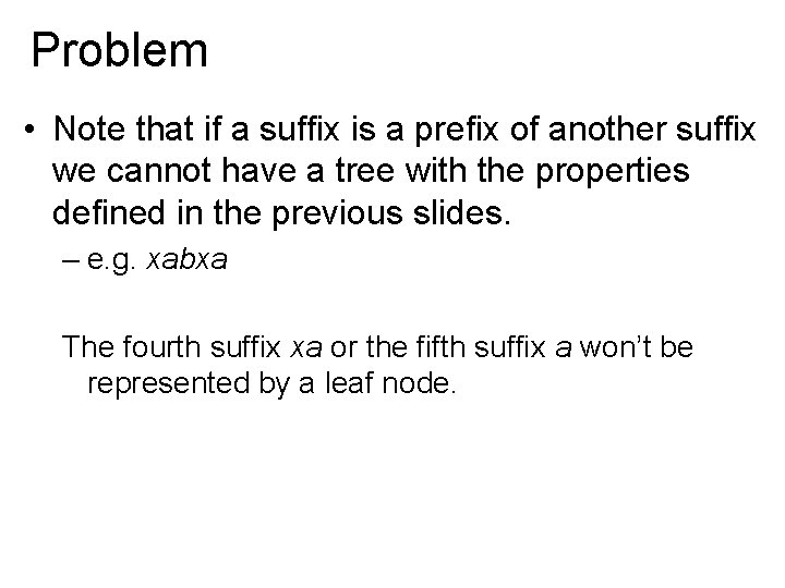 Problem • Note that if a suffix is a prefix of another suffix we