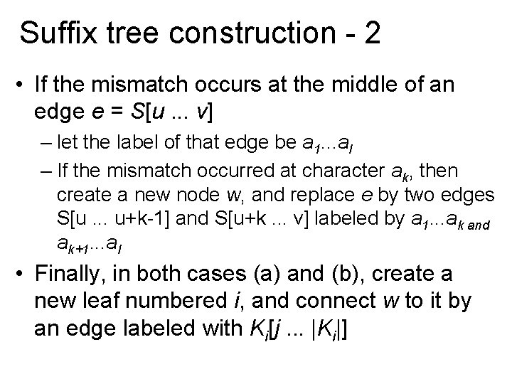 Suffix tree construction - 2 • If the mismatch occurs at the middle of
