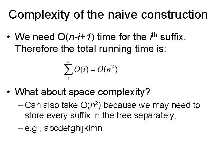 Complexity of the naive construction • We need O(n-i+1) time for the ith suffix.