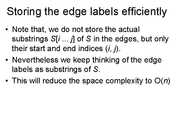Storing the edge labels efficiently • Note that, we do not store the actual