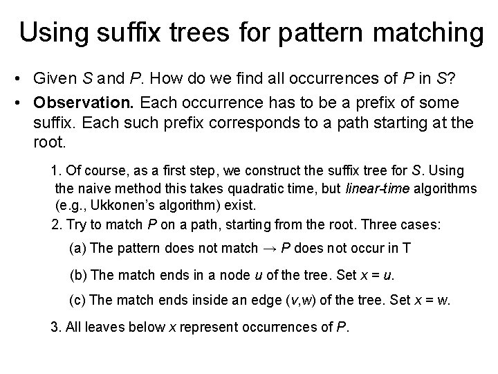 Using suffix trees for pattern matching • Given S and P. How do we