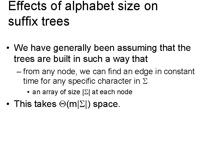 Effects of alphabet size on suffix trees • We have generally been assuming that