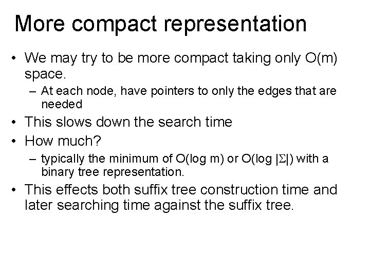 More compact representation • We may try to be more compact taking only O(m)