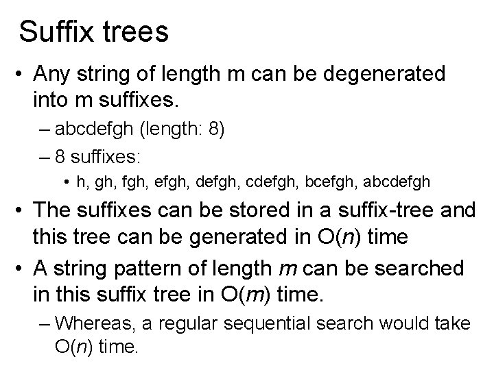 Suffix trees • Any string of length m can be degenerated into m suffixes.