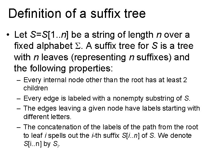 Definition of a suffix tree • Let S=S[1. . n] be a string of
