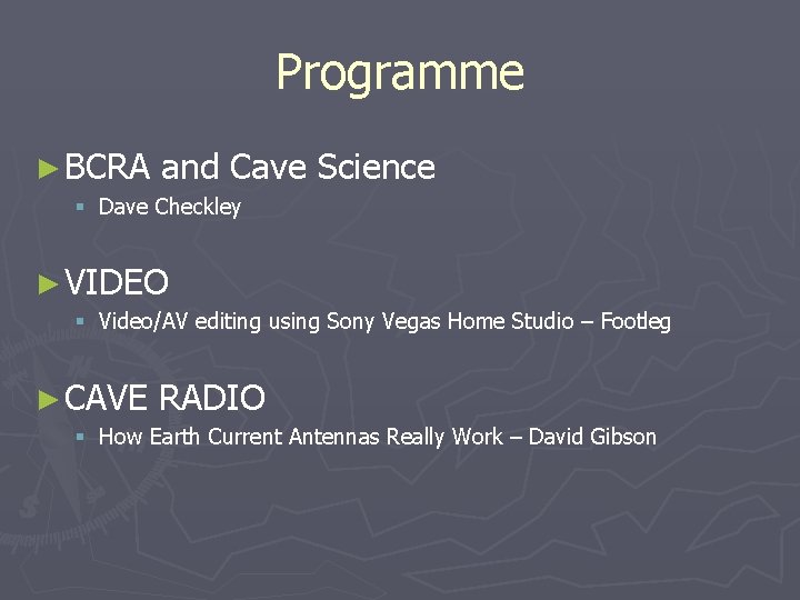 Programme ► BCRA and Cave Science § Dave Checkley ► VIDEO § Video/AV editing