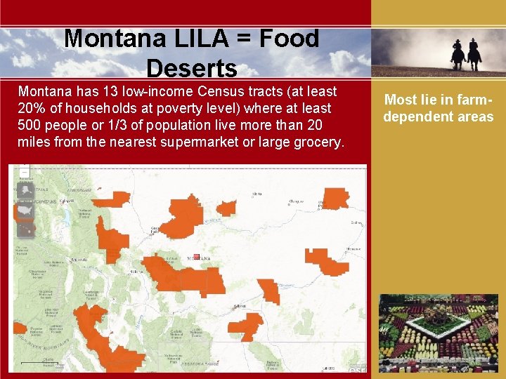 Montana LILA = Food Deserts Montana has 13 low-income Census tracts (at least 20%