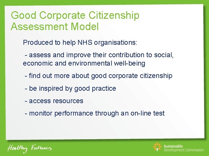 Good Corporate Citizenship Assessment Model Produced to help NHS organisations: - assess and improve