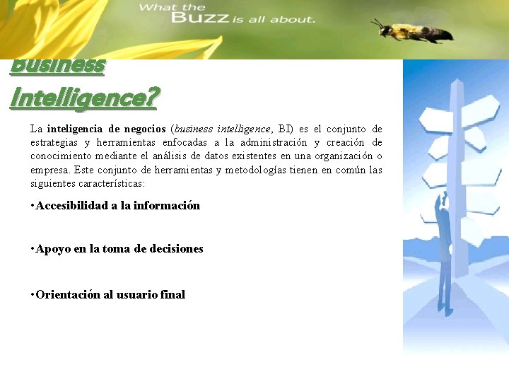 Business Intelligence? La inteligencia de negocios (business intelligence, BI) es el conjunto de estrategias