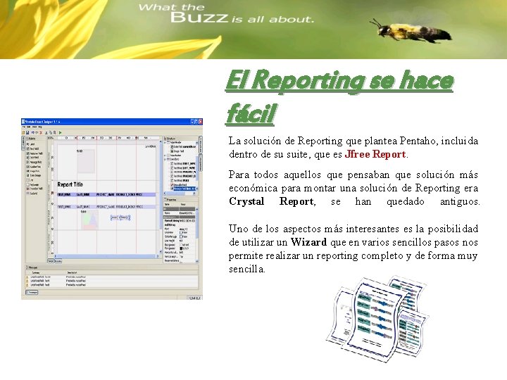 El Reporting se hace fácil La solución de Reporting que plantea Pentaho, incluida dentro