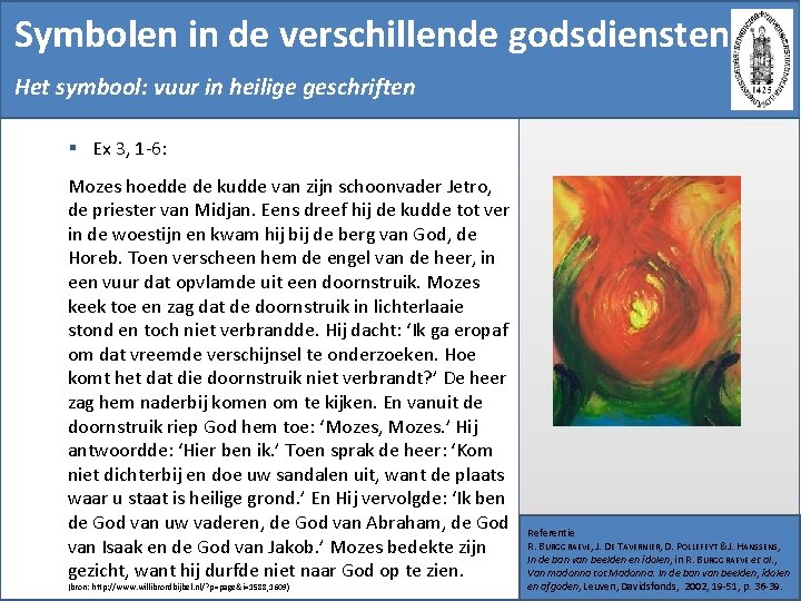 Symbolen in de verschillende godsdiensten Het symbool: vuur in heilige geschriften § Ex 3,