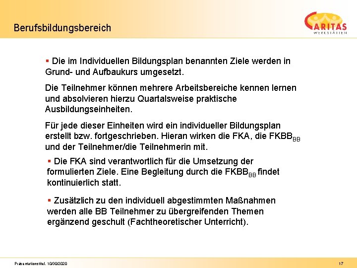 Berufsbildungsbereich § Die im Individuellen Bildungsplan benannten Ziele werden in Grund- und Aufbaukurs umgesetzt.