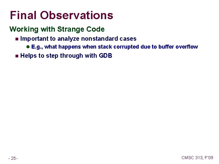 Final Observations Working with Strange Code n Important to analyze nonstandard cases l E.