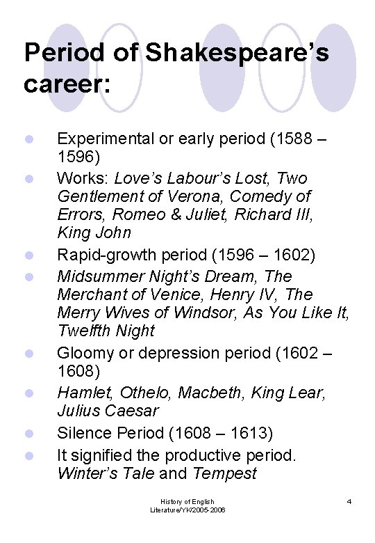 Period of Shakespeare’s career: l l l l Experimental or early period (1588 –