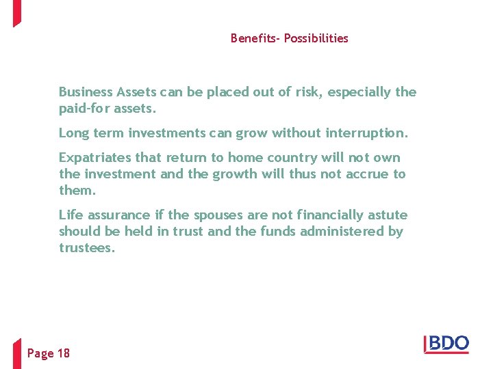 Benefits- Possibilities Business Assets can be placed out of risk, especially the paid-for assets.