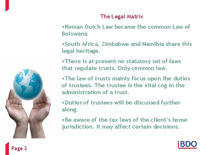 The Legal Matrix • Roman Dutch Law became the common Law of Botswana •