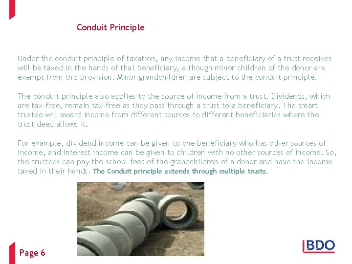 Conduit Principle Under the conduit principle of taxation, any income that a beneficiary of